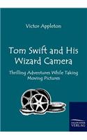 Tom Swift and His Wizard Camera: Thrilling Adventures While Taking Moving Pictures(English)
