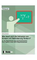 Wie lässt sich die Inklusion von Kindern mit Behinderung fördern? Zu den Möglichkeiten des psychomotorischen (Frei-)Spiels in einer AHS-Integrationsklasse