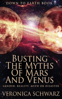 Busting The Myths Of Mars And Venus: (1 Down to Earth)