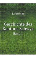 Geschichte Des Kantons Schwyz Band 1