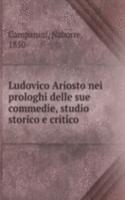 Ludovico Ariosto nei prologhi delle sue commedie, studio storico e critico