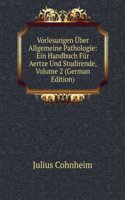 Vorlesungen Uber Allgemeine Pathologie: Ein Handbuch Fur Aertze Und Studirende, Volume 2 (German Edition)