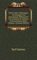 Durch Asien: Erfahrungen, Forschungen Und Sammlungen Wahrend Der Von Amtmann Dr. Holderer Unternommenen Reise, Volume 1 (German Edition)