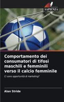Comportamento dei consumatori di tifosi maschili e femminili verso il calcio femminile