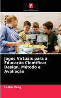 Jogos Virtuais para a Educação Científica