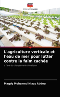 L'agriculture verticale et l'eau de mer pour lutter contre la faim cachée