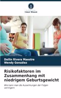 Risikofaktoren im Zusammenhang mit niedrigem Geburtsgewicht
