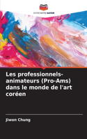 Les professionnels-animateurs (Pro-Ams) dans le monde de l'art coréen