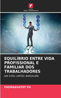 Equilíbrio Entre Vida Profissional E Familiar DOS Trabalhadores