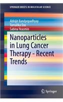Nanoparticles in Lung Cancer Therapy - Recent Trends