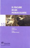 El folclore de los pueblos eslavos: Su mitologia, rituales, cancionesepico-heroicas y liricas, cuentos...