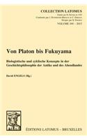 Von Platon bis Fukuyama: Biologistische und zyklische Konzepte in der Geschichtsphilosophie der Antike und des Abendlandes(Volume 349 Collection Latomus)