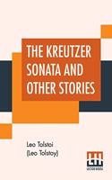 The Kreutzer Sonata And Other Stories