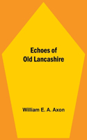 Echoes Of Old Lancashire