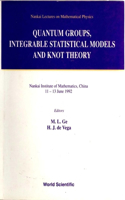 Quantum Groups, Integrable Statistical Models and Knot Theory - The Fifth Nankai Workshop