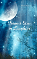 Dreams Spun in Laughter