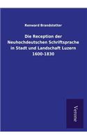Reception der Neuhochdeutschen Schriftsprache in Stadt und Landschaft Luzern 1600-1830