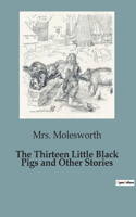 Thirteen Little Black Pigs and Other Stories