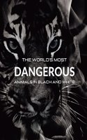 World's most DANGEROUS ANIMALS in Black and White