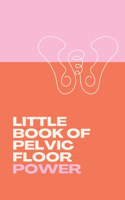 Little Book of Pelvic Floor Power