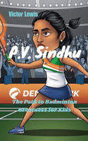 P.V. Sindhu: The Path to Badminton Greatness for Kids