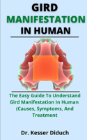 Gird Manifestations In Human: The Easy Guide To Understanding Gird Manifestations In Human (Causes, Symptoms And Treatment)