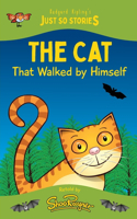 Cat That Walked by Himself: A fresh, new re-telling of the classic Just So Story by Rudyard Kipling