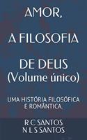AMOR, A FILOSOFIA DE DEUS (Volume único)