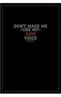 Don't Make Me Use My Aide Voice