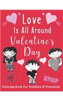 Love Is All Around Valentine's Day Coloring Book For Toddlers & Preschool