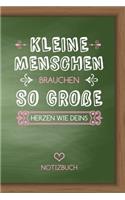 Kleine Menschen brauchen so große Herzen wie deins Notizbuch