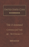United States Code Annotated Title 15 Commerce and Trade 2020 Edition §§1 - 78o-5 Volume 1/7