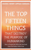 Top Fifteen Things That Destroys the Purpose of Humankind