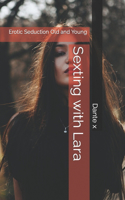 Sexting with Lara: Erotic Seduction Old and Young