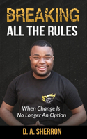 Breaking All the Rules