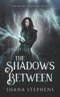 The Shadows Between: (1 The Rising Shadows)