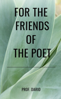 For the friends of the poet