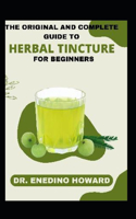 The original and complete guide to herbal tincture for beginners