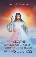 Second Revelation of Christ Jesus and the Seven Keys to Success