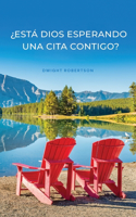 ¿Está Dios Esperando una Cita Contigo?