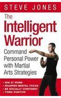 The Intelligent Warrior: Command Personal Power with Martial Arts Strategies