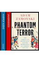 Phantom Terror: The Threat of Revolution and the Repression of Liberty 1789-1848