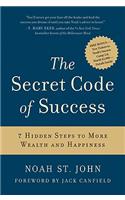 Secret Code of Success: 7 Hidden Steps to More Wealth and Happiness