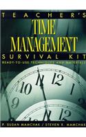 Teacher's Time Management Survival Kit: Ready-To-Use Techniques and Materials