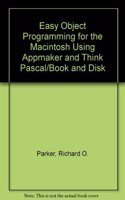 Easy Object Programming for the Macintosh Using Appmaker and Think Pascal/Book and Disk