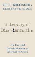 Legacy of Discrimination: The Essential Constitutionality of Affirmative Action