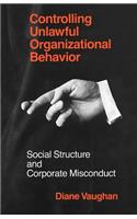 Controlling Unlawful Organizational Behavior – Social Structure and Corporate Misconduct