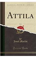 Attila, Vol. 3 (Classic Reprint)