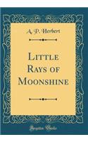 Little Rays of Moonshine (Classic Reprint)