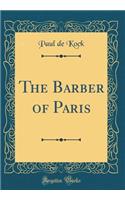 The Barber of Paris (Classic Reprint)